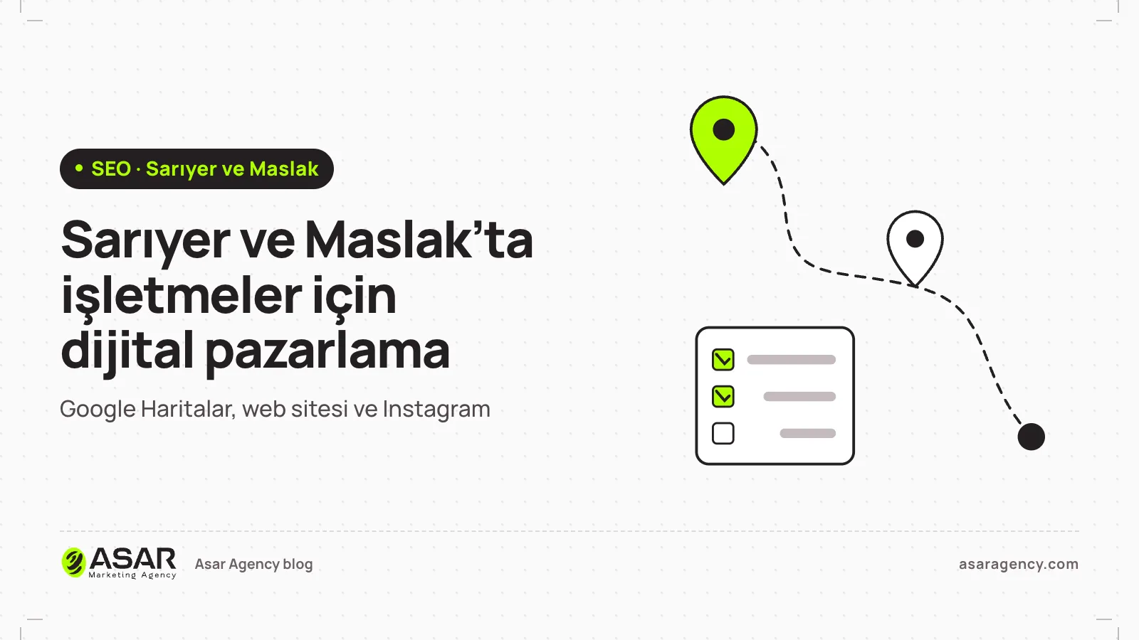 Sarıyer reklam ajansı rehberi: Sarıyer ve Maslak’ta dijital pazarlama yazısının kapağı: rota ve kontrol listesi çizimi, Google Haritalar, web sitesi ve Instagram alt başlığı